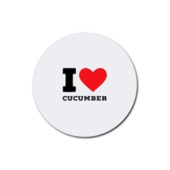 I Love Cucumber Rubber Round Coaster (4 Pack) by ilovewhateva