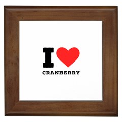 I Love Cranberry Framed Tile by ilovewhateva