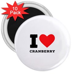 I Love Cranberry 3  Magnets (10 Pack)  by ilovewhateva