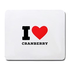 I Love Cranberry Large Mousepad by ilovewhateva