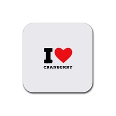 I Love Cranberry Rubber Coaster (square) by ilovewhateva