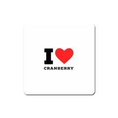 I Love Cranberry Square Magnet by ilovewhateva