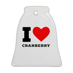 I Love Cranberry Bell Ornament (two Sides) by ilovewhateva