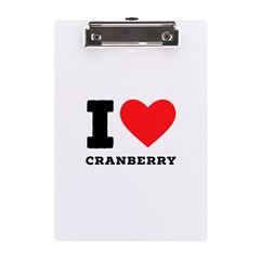 I Love Cranberry A5 Acrylic Clipboard by ilovewhateva