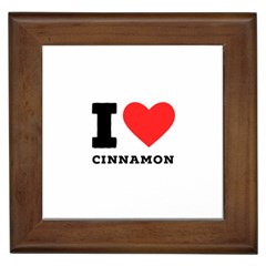 I Love Cinnamon  Framed Tile by ilovewhateva