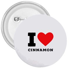 I Love Cinnamon  3  Buttons by ilovewhateva