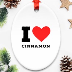 I Love Cinnamon  Ornament (oval) by ilovewhateva