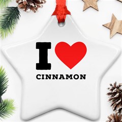 I Love Cinnamon  Ornament (star) by ilovewhateva