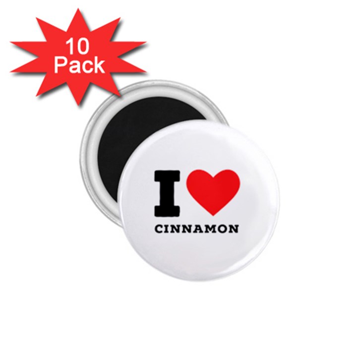 I love cinnamon  1.75  Magnets (10 pack) 