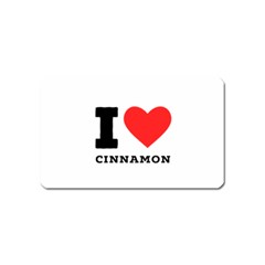 I Love Cinnamon  Magnet (name Card) by ilovewhateva