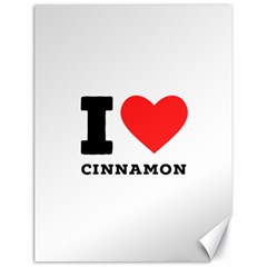 I Love Cinnamon  Canvas 18  X 24  by ilovewhateva