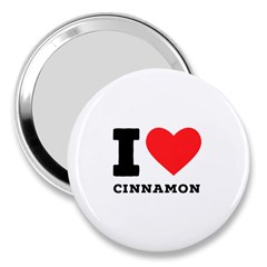 I Love Cinnamon  3  Handbag Mirrors by ilovewhateva