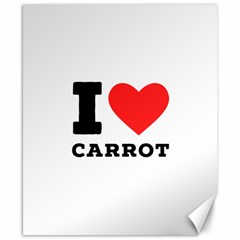 I Love Carrots  Canvas 8  X 10  by ilovewhateva