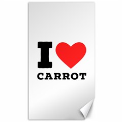 I Love Carrots  Canvas 40  X 72  by ilovewhateva