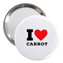 I Love Carrots  3  Handbag Mirrors by ilovewhateva