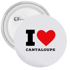 I Love Cantaloupe  3  Buttons by ilovewhateva