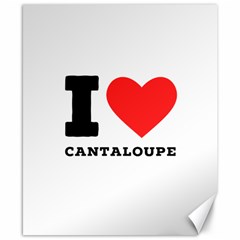 I Love Cantaloupe  Canvas 8  X 10  by ilovewhateva