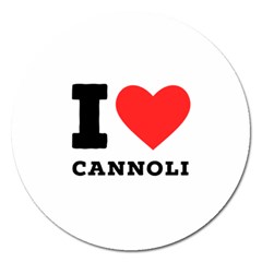 I love cannoli  Magnet 5  (Round)