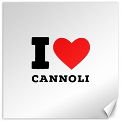 I Love Cannoli  Canvas 20  X 20  by ilovewhateva