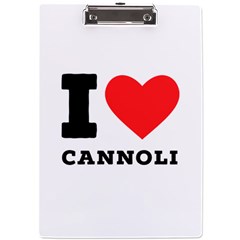 I love cannoli  A4 Acrylic Clipboard