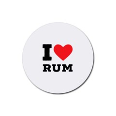 I Love Rum Rubber Round Coaster (4 Pack) by ilovewhateva