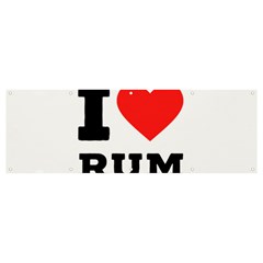 I Love Rum Banner And Sign 12  X 4  by ilovewhateva