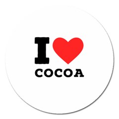 I Love Cocoa Magnet 5  (round) by ilovewhateva