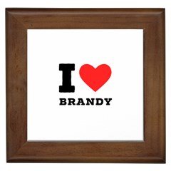 I Love Brandy Framed Tile by ilovewhateva