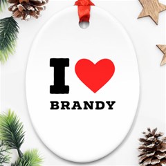 I Love Brandy Ornament (oval) by ilovewhateva