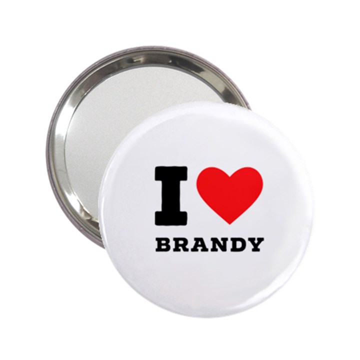 I love brandy 2.25  Handbag Mirrors