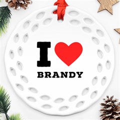 I Love Brandy Ornament (round Filigree) by ilovewhateva