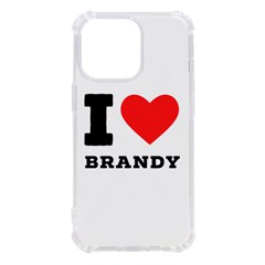 I Love Brandy Iphone 13 Pro Tpu Uv Print Case by ilovewhateva