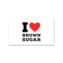 I Love Brown Sugar Sticker (rectangular) by ilovewhateva