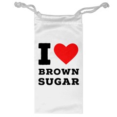 I Love Brown Sugar Jewelry Bag by ilovewhateva