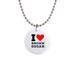 I Love Brown Sugar 1  Button Necklace by ilovewhateva