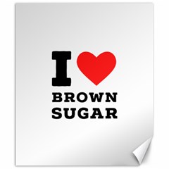 I Love Brown Sugar Canvas 20  X 24  by ilovewhateva