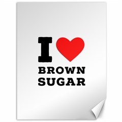 I Love Brown Sugar Canvas 36  X 48  by ilovewhateva