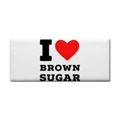 I Love Brown Sugar Hand Towel by ilovewhateva