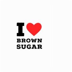 I Love Brown Sugar Large Garden Flag (two Sides) by ilovewhateva