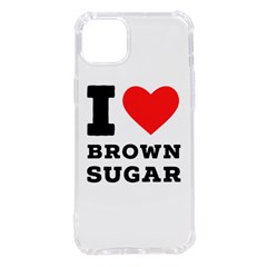 I Love Brown Sugar Iphone 14 Plus Tpu Uv Print Case by ilovewhateva