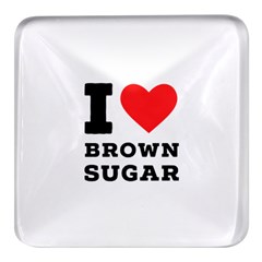 I Love Brown Sugar Square Glass Fridge Magnet (4 Pack)