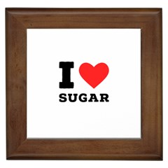 I Love Sugar  Framed Tile by ilovewhateva