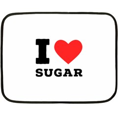 I Love Sugar  Two Sides Fleece Blanket (mini) by ilovewhateva