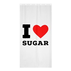 I Love Sugar  Shower Curtain 36  X 72  (stall)  by ilovewhateva