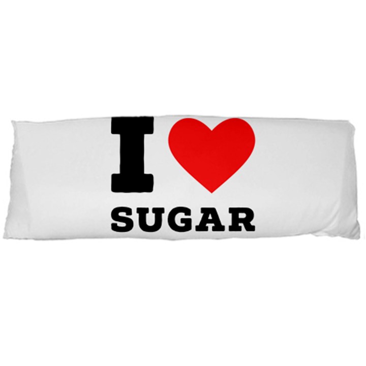 I love sugar  Body Pillow Case (Dakimakura)