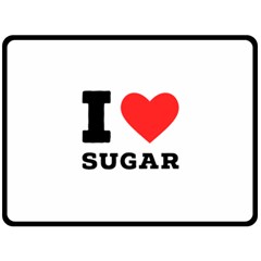 I Love Sugar  Two Sides Fleece Blanket (large) by ilovewhateva