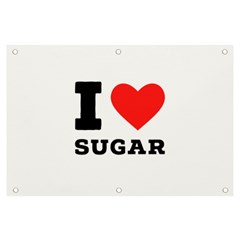 I Love Sugar  Banner And Sign 6  X 4  by ilovewhateva