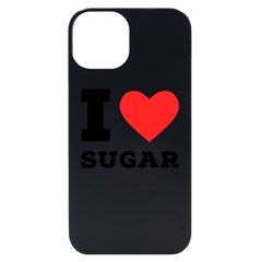 I Love Sugar  Iphone 14 Black Uv Print Case