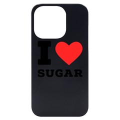 I Love Sugar  Iphone 14 Pro Black Uv Print Case by ilovewhateva