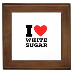 I Love White Sugar Framed Tile by ilovewhateva